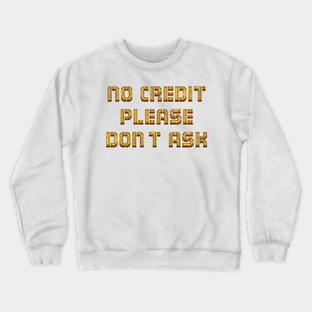 Millionaire's Motto - Gold Crewneck Sweatshirt by Art-Frankenberg